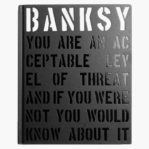 Banksy You Are An Acceptable Level Of Threat And If You Were Not You Would Know About Book
