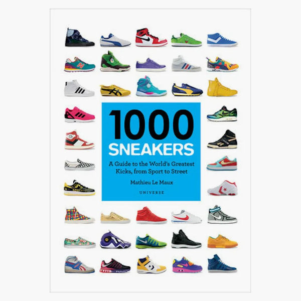 Rizzoli 1000 Sneakers: A Guide To The World's Greatest Kicks, From Sport To Street Paperback Book
