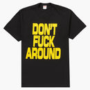Supreme Don’t Fuck Around Tee Black