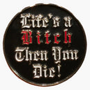 Supreme Life's a bitch, then you die! Pin gold
